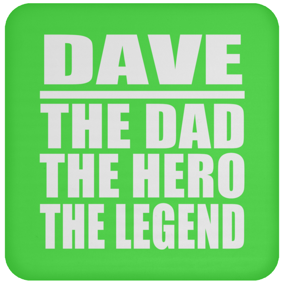 Dave The Dad The Hero The Legend - Drink Coaster