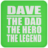 Dave The Dad The Hero The Legend - Drink Coaster