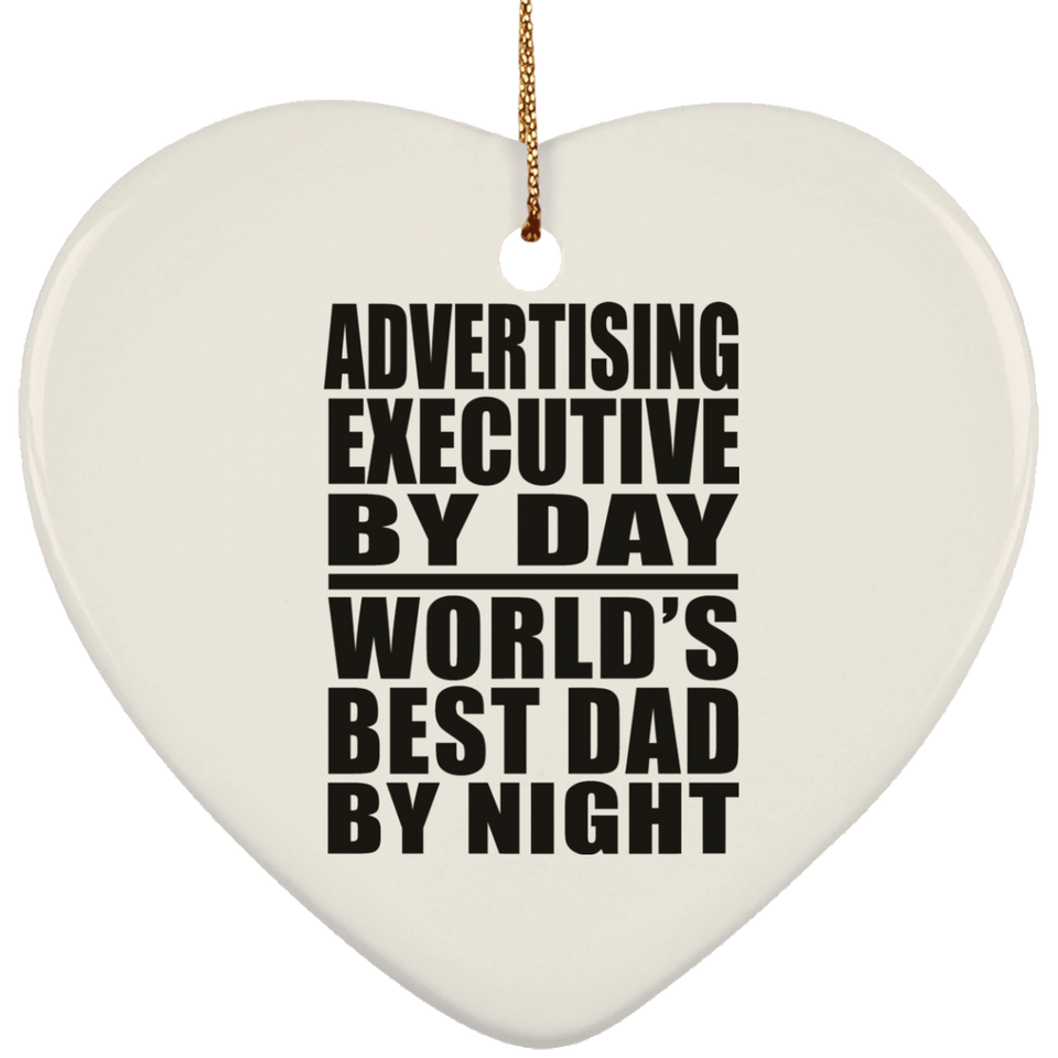 Advertising Executive By Day World's Best Dad By Night - Heart Ornament