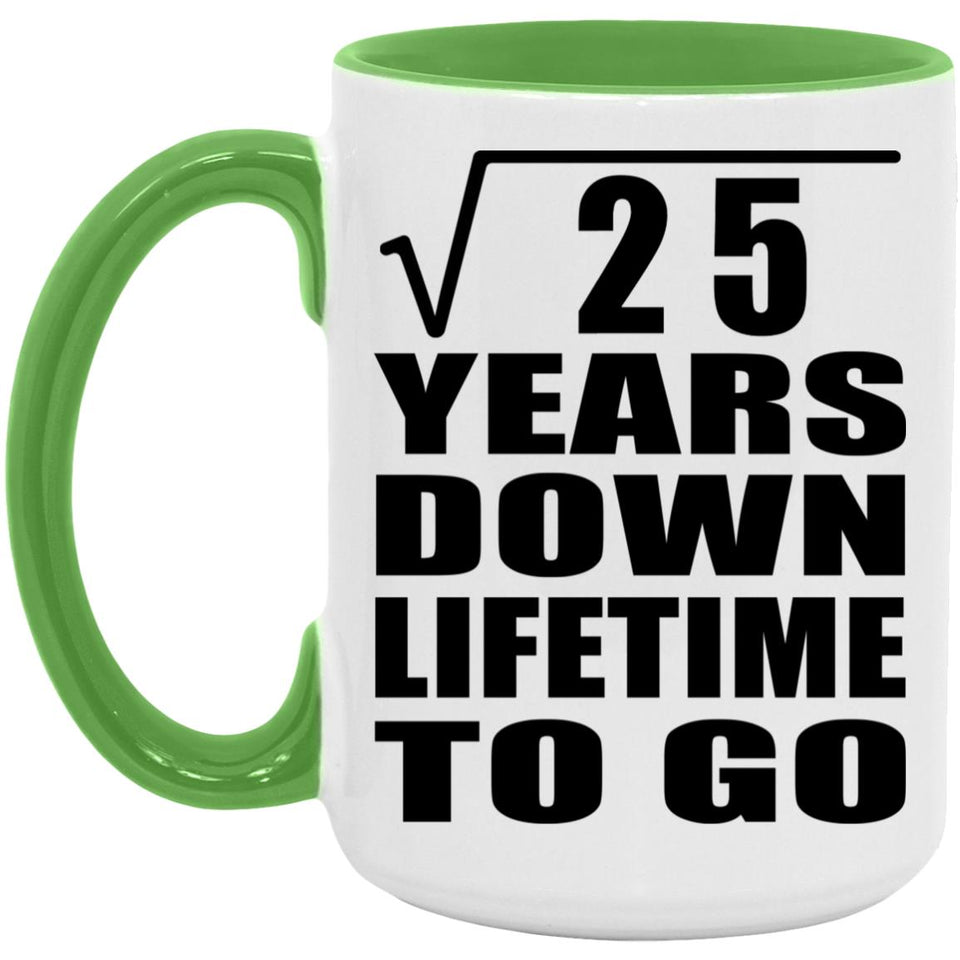 5th Anniversary Square Root of 25 Years Lifetime To Go - 15oz Accent Mug Green