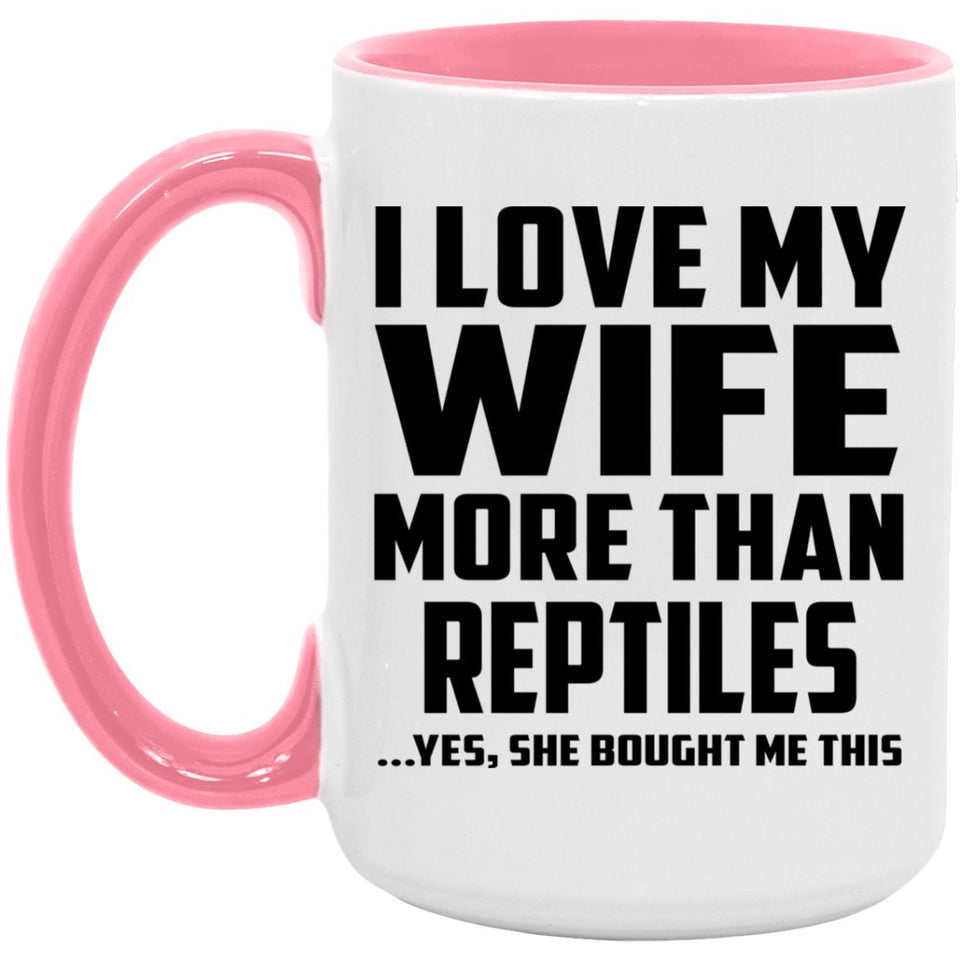 I Love My Wife More Than Reptiles - 15oz Accent Mug Pink