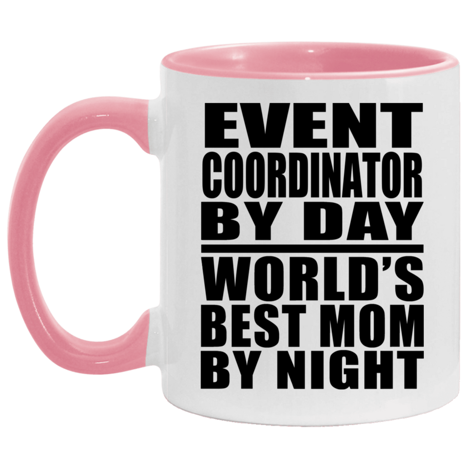 Event Coordinator By Day World's Best Mom By Night - 11oz Accent Mug Pink