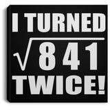 58th Birthday I Turned Square Root of 841 Twice - Canvas Square