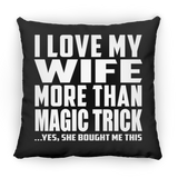 I Love My Wife More Than Magic Trick - Throw Pillow Black