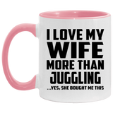 I Love My Wife More Than Juggling - 11oz Accent Mug Pink
