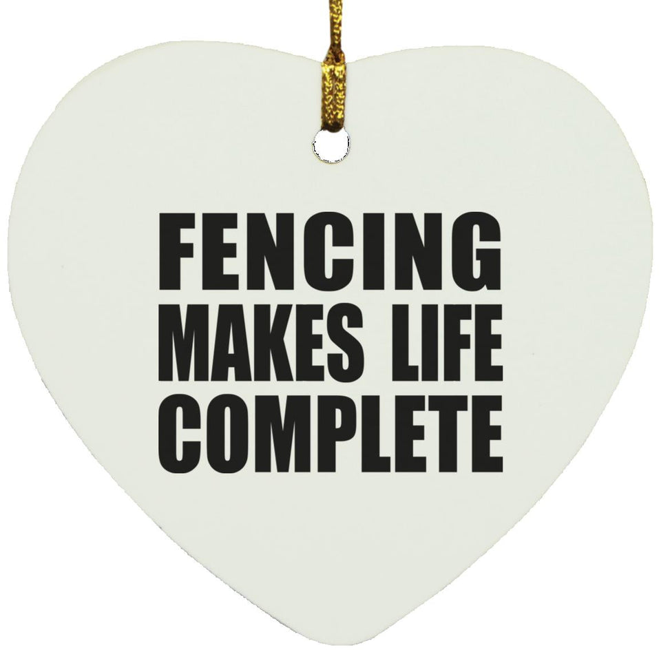 Fencing Makes Life Complete - Heart Ornament