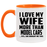 I Love My Wife More Than Model Cars - 11oz Accent Mug Orange