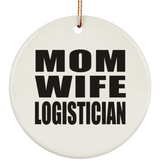 Mom Wife Logistician - Circle Ornament