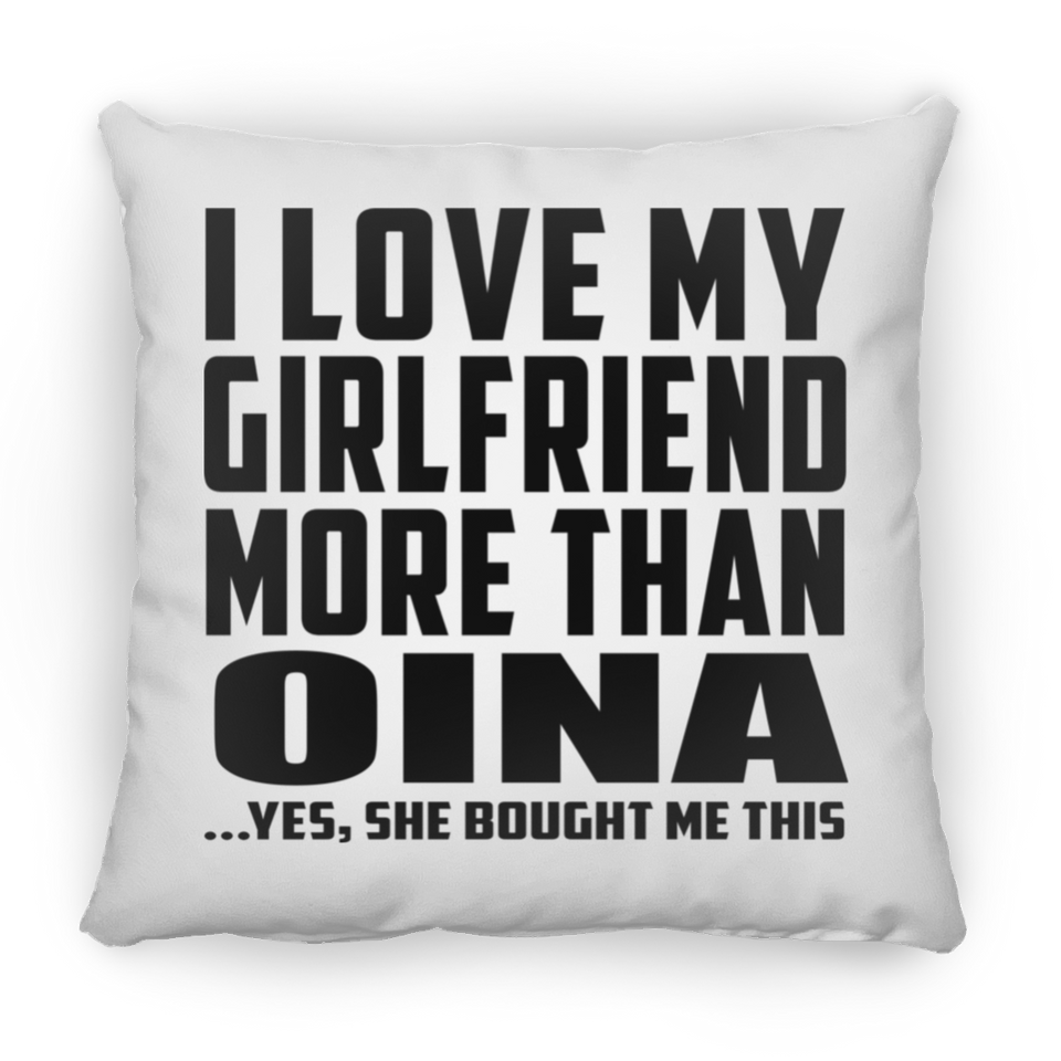 I Love My Girlfriend More Than Oina - Throw Pillow
