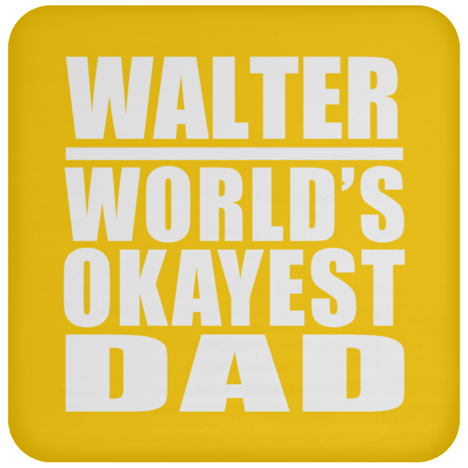 Walter World's Okayest Dad - Drink Coaster