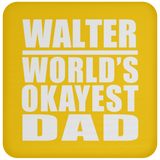 Walter World's Okayest Dad - Drink Coaster