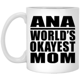 Ana World's Okayest Mom - 11 Oz Coffee Mug
