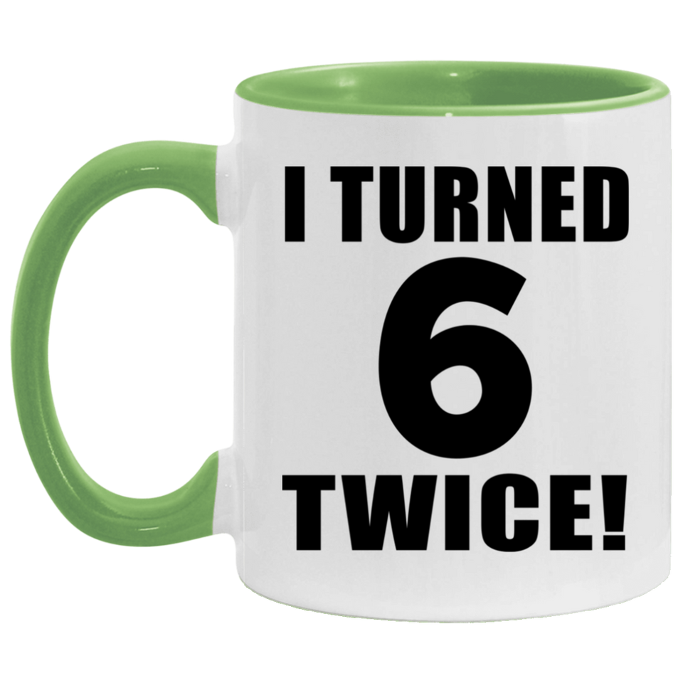 12th Birthday I Turned 6 Twice - 11oz Accent Mug Green