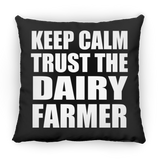Keep Calm and Trust The Dairy Farmer - Throw Pillow Black
