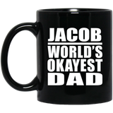 Jacob World's Okayest Dad - 11 Oz Coffee Mug Black