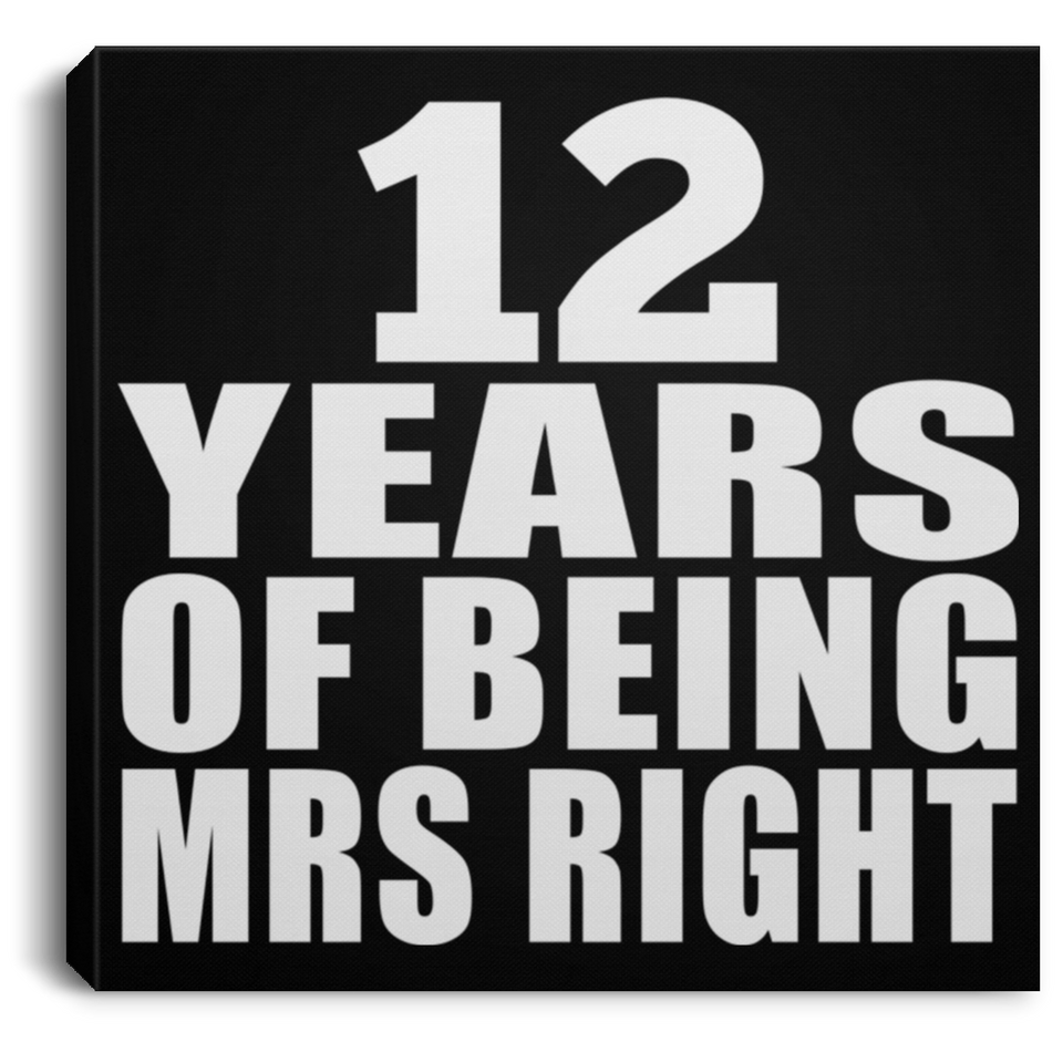 12th Anniversary 12 Years Of Being Mrs Right - Canvas Square