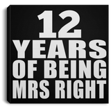 12th Anniversary 12 Years Of Being Mrs Right - Canvas Square