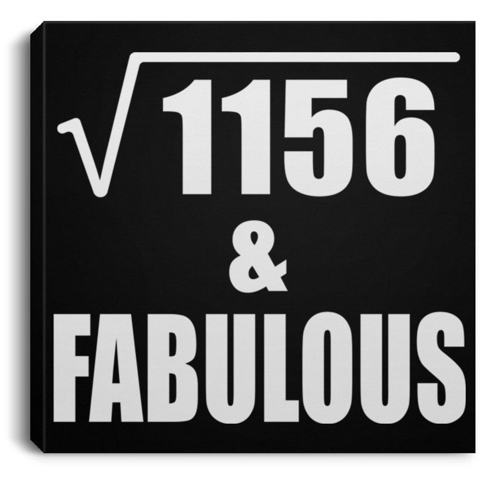 34th Birthday Square Root of 1156 & Fabulous - Canvas Square