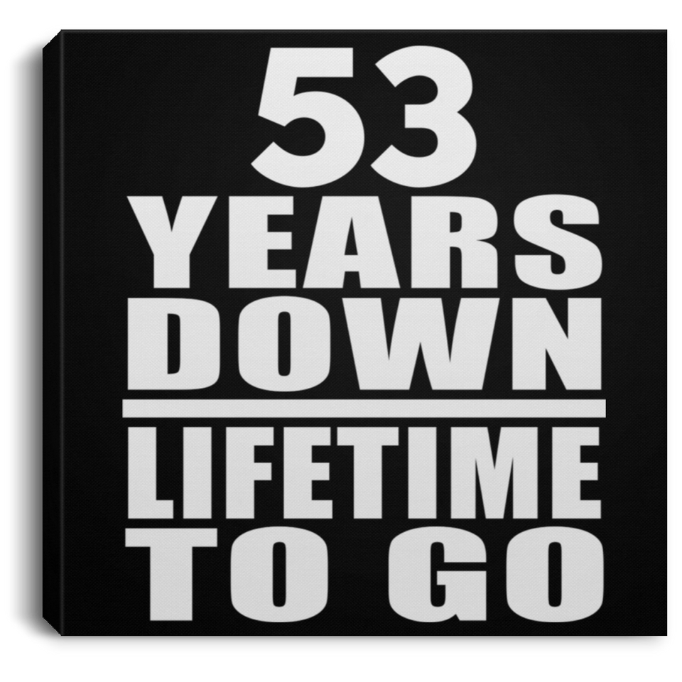 53rd Anniversary 53 Years Down Lifetime To Go - Canvas Square