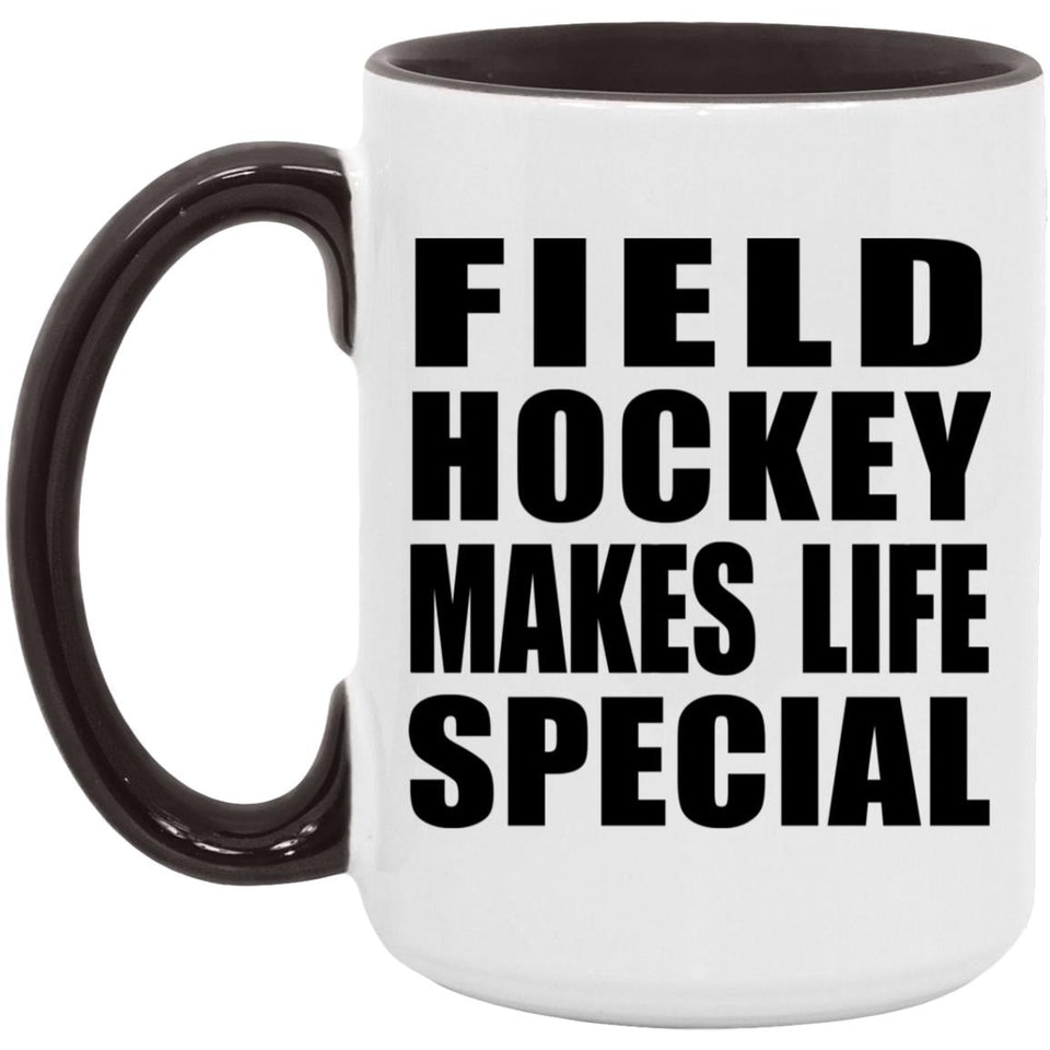 Field Hockey Makes Life Special - 15oz Accent Mug Black