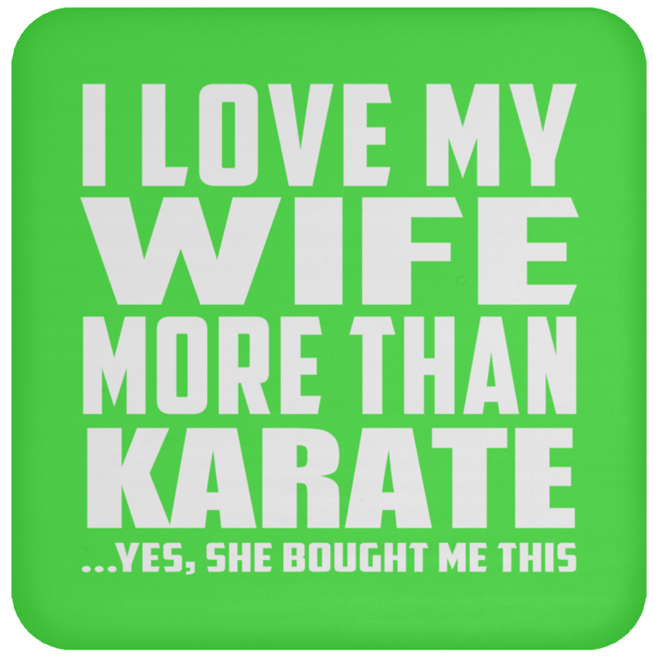 I Love My Wife More Than Karate - Drink Coaster