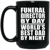 Funeral Director By Day World's Best Dad By Night - 15 Oz Coffee Mug Black