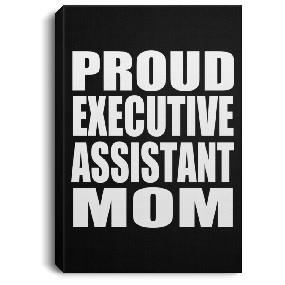 Proud Executive Assistant Mom - Canvas Portrait