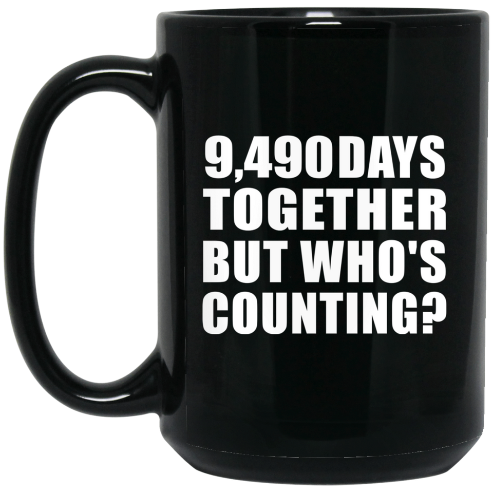 26th Anniversary 9,490 Days Together But Who's Counting - 15 Oz Coffee Mug Black
