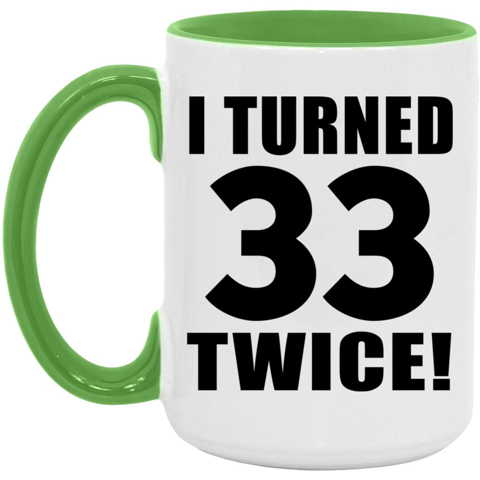 66th Birthday I Turned 33 Twice - 15oz Accent Mug Green