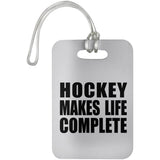 Hockey Makes Life Complete - Luggage Bag Tag