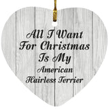 All I Want For Christmas Is My American Hairless Terrier - Heart Ornament F