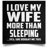 I Love My Wife More Than Sleeping - Poster Square