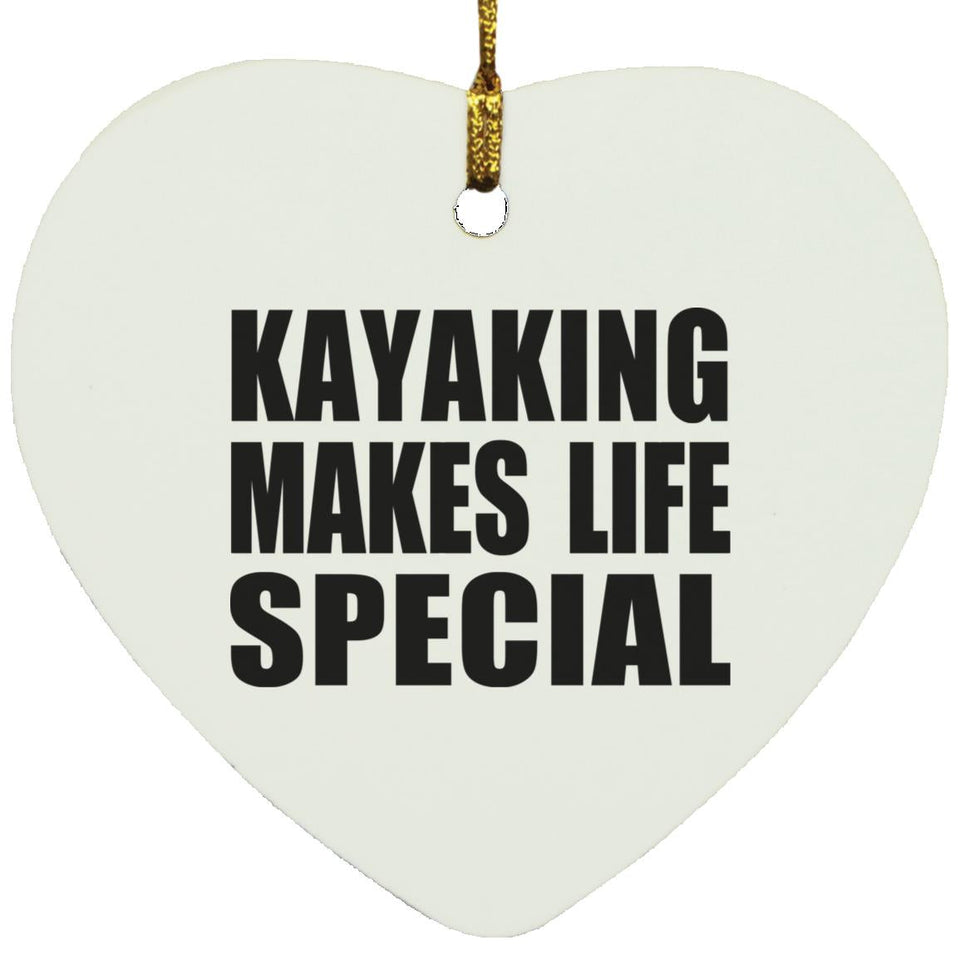 Kayaking Makes Life Special - Heart Ornament