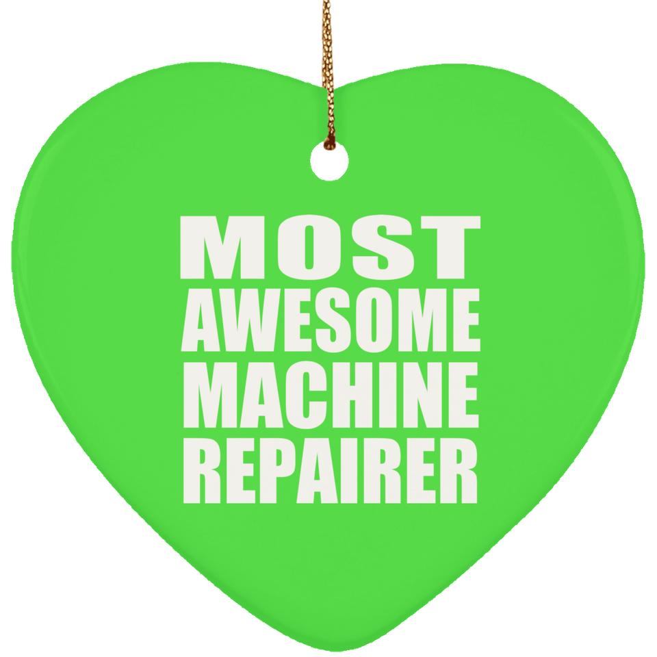 Most Awesome Machine Repairer - Heart Ornament