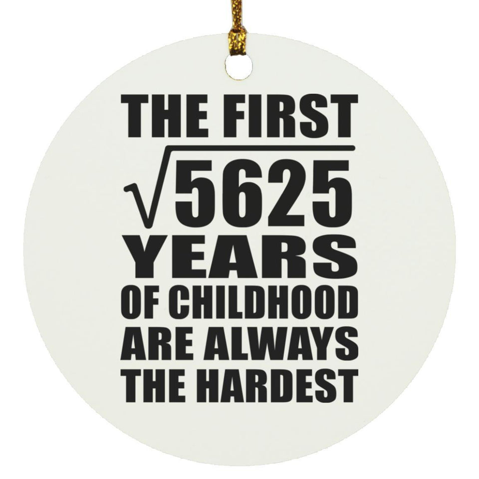 75th Birthday Square Root of 5625 Years of Childhood - Circle Ornament