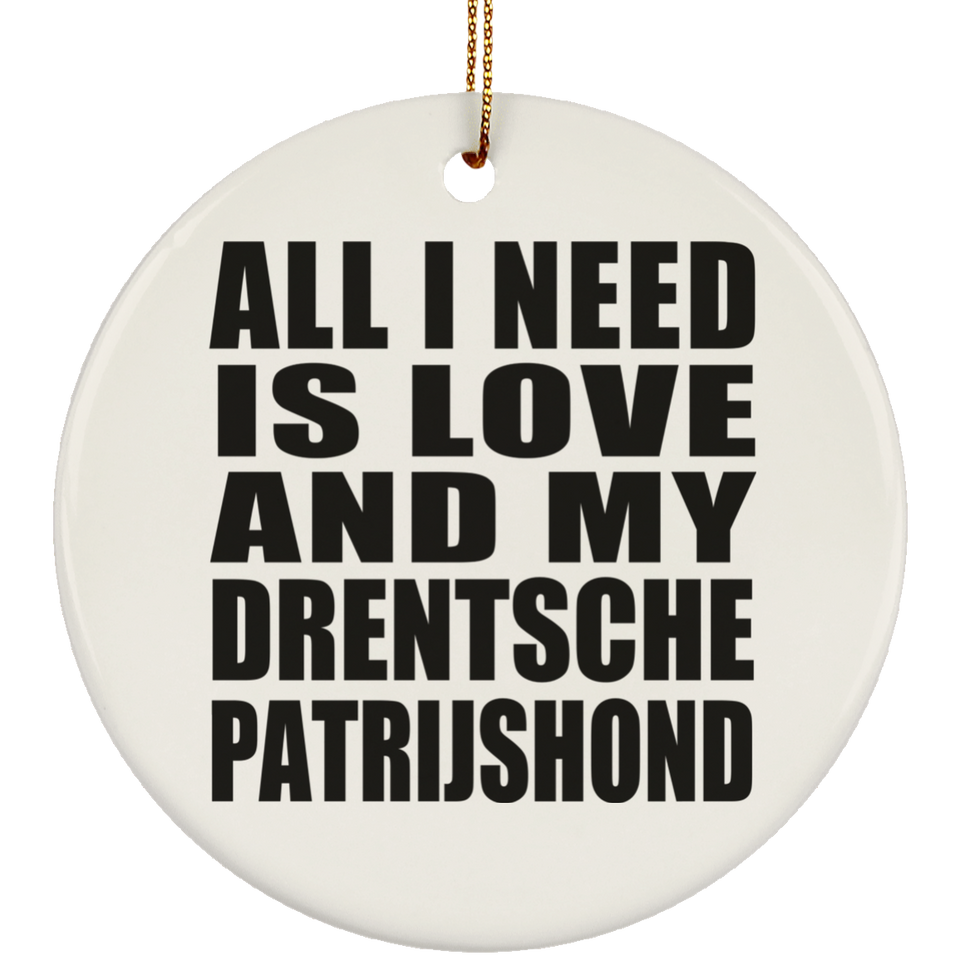 All I Need Is Love And My Drentsche Patrijshond - Circle Ornament