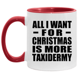 All I Want For Christmas Is More Taxidermy - 11oz Accent Mug Red
