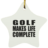 Golf Makes Life Complete - Star Ornament