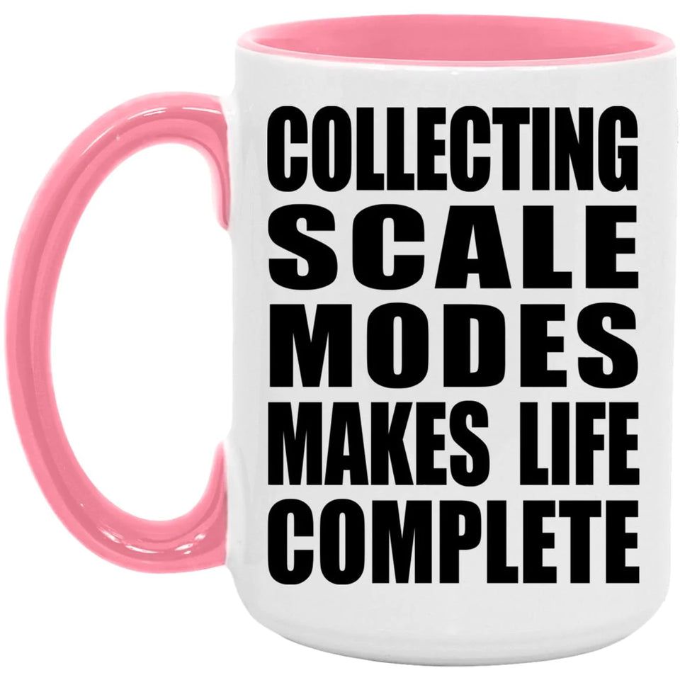 Collecting Scale Modes Makes Life Complete - 15oz Accent Mug Pink