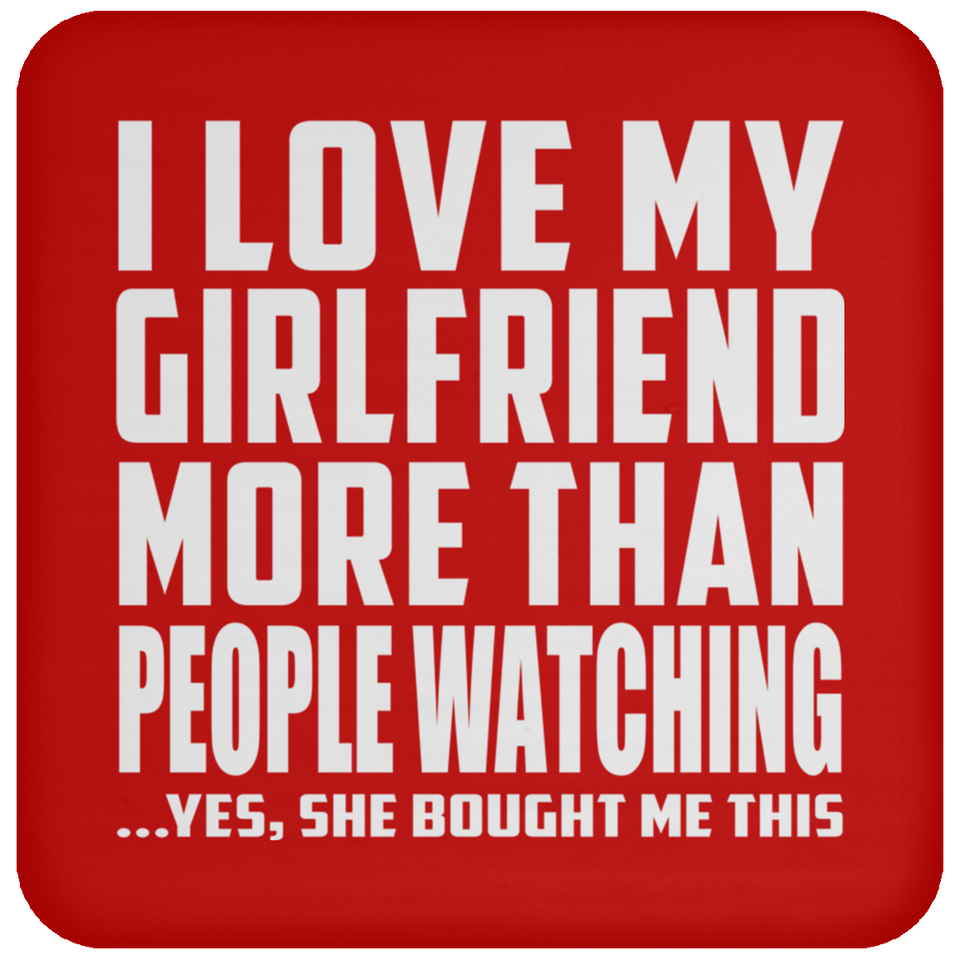 I Love My Girlfriend More Than People Watching - Drink Coaster