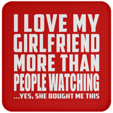I Love My Girlfriend More Than People Watching - Drink Coaster