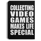 Collecting Video Games Makes Life Special - Canvas Portrait