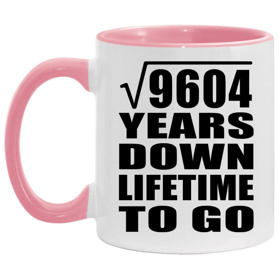 98th Anniversary Square Root of 9604 Years Lifetime To Go - 11oz Accent Mug Pink