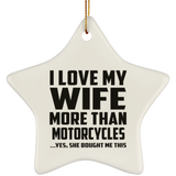 I Love My Wife More Than Motorcycles - Star Ornament