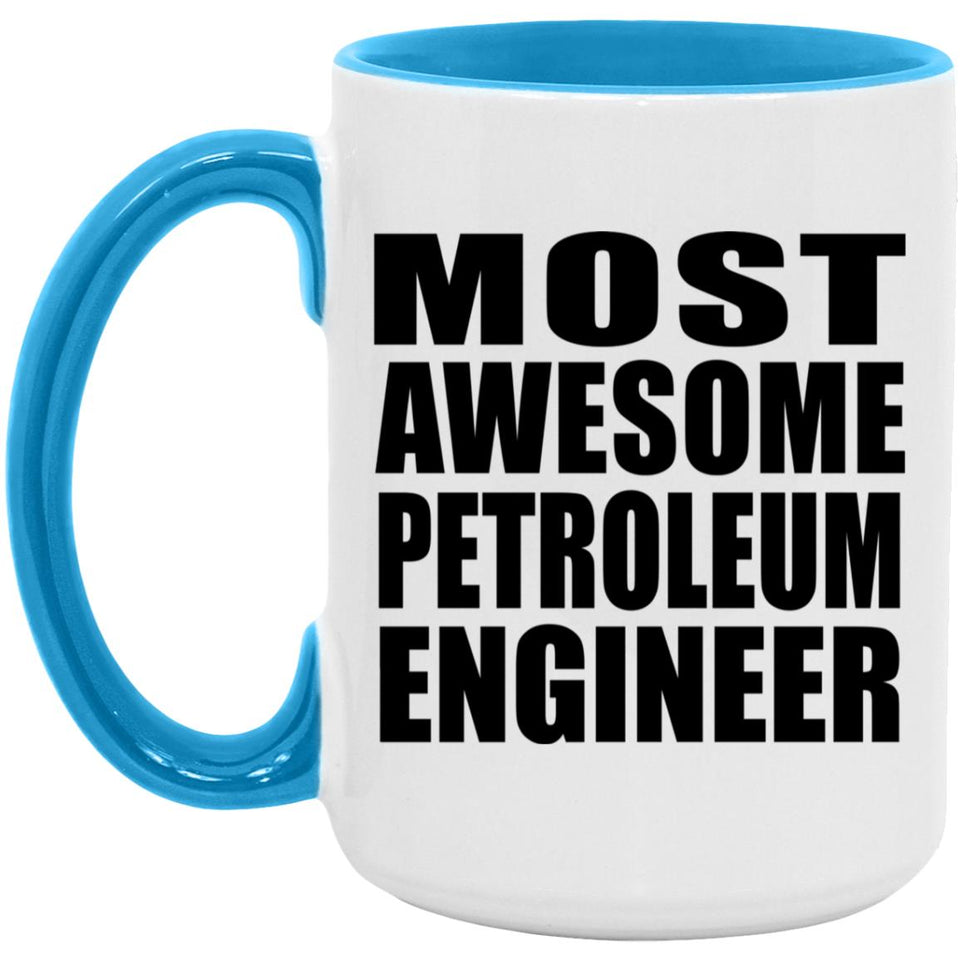 Most Awesome Petroleum Engineer - 15oz Accent Mug Blue
