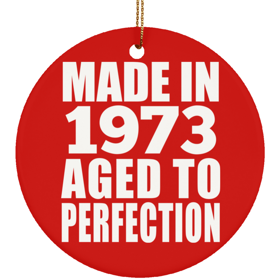 51st Birthday Made In 1973 Aged to Perfection - Circle Ornament