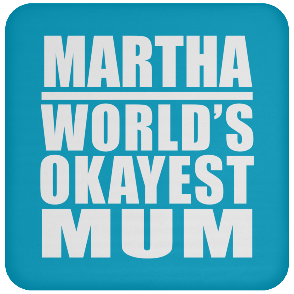 Martha World's Okayest Mum - Drink Coaster