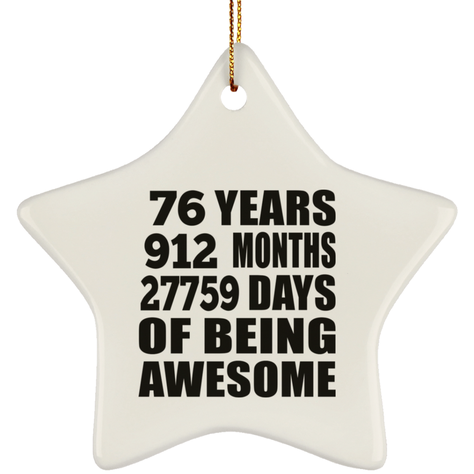 76th Birthday 76 Years 912 Months 27759 Days Of Awesome - Star Ornament