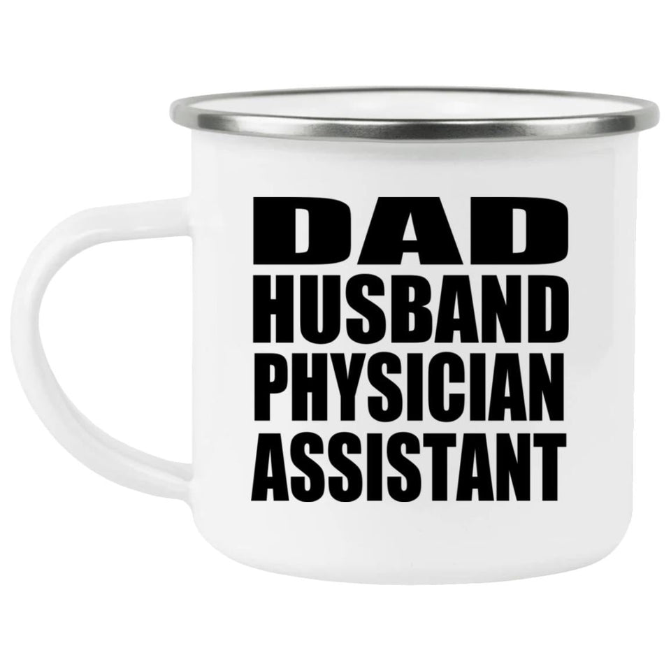 Dad Husband Physician Assistant - 12oz Camping Mug