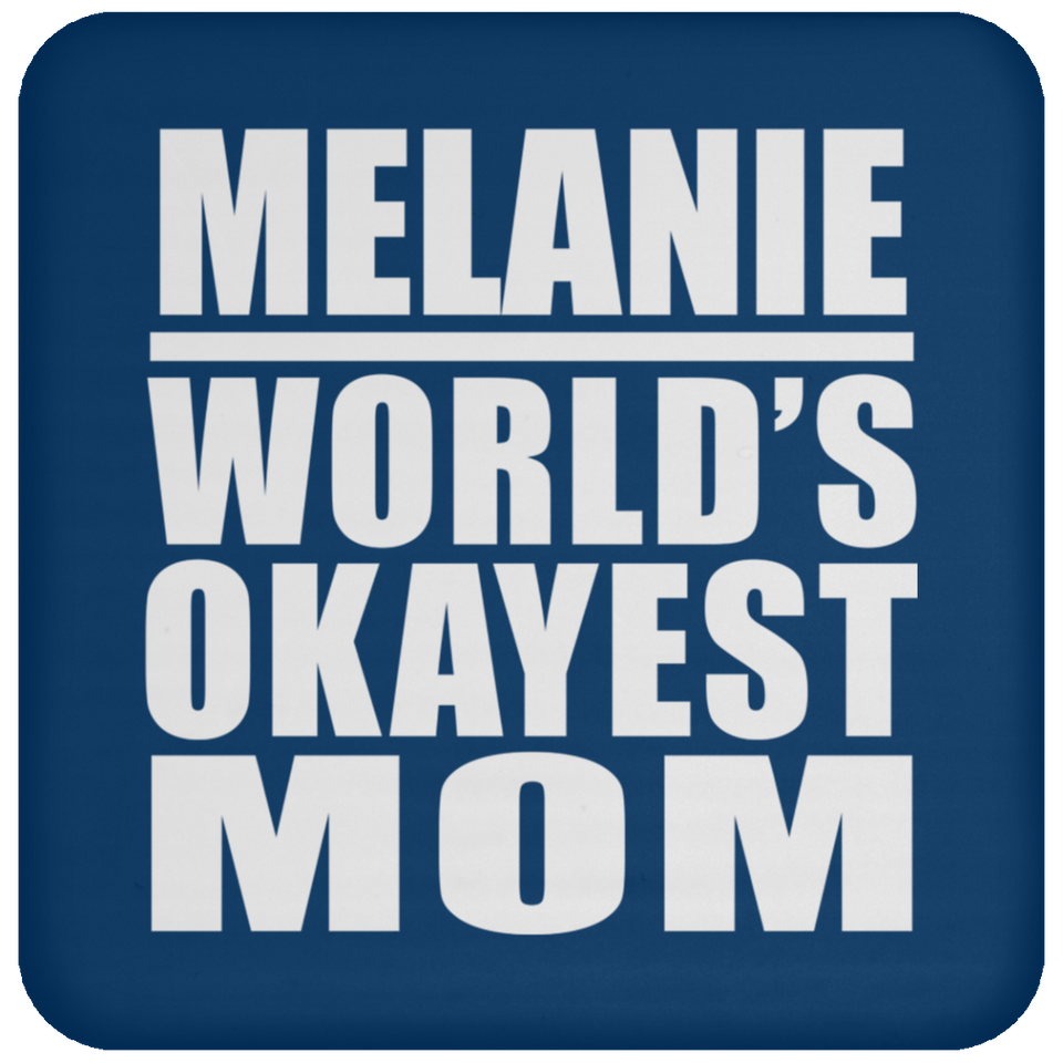 Melanie World's Okayest Mom - Drink Coaster
